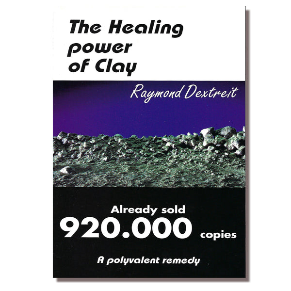 The Healing Power of Clay by Raymond Dextreit